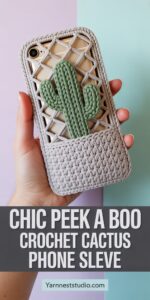 Chic Peek A Boo Crochet Cactus Phone Sleeve
