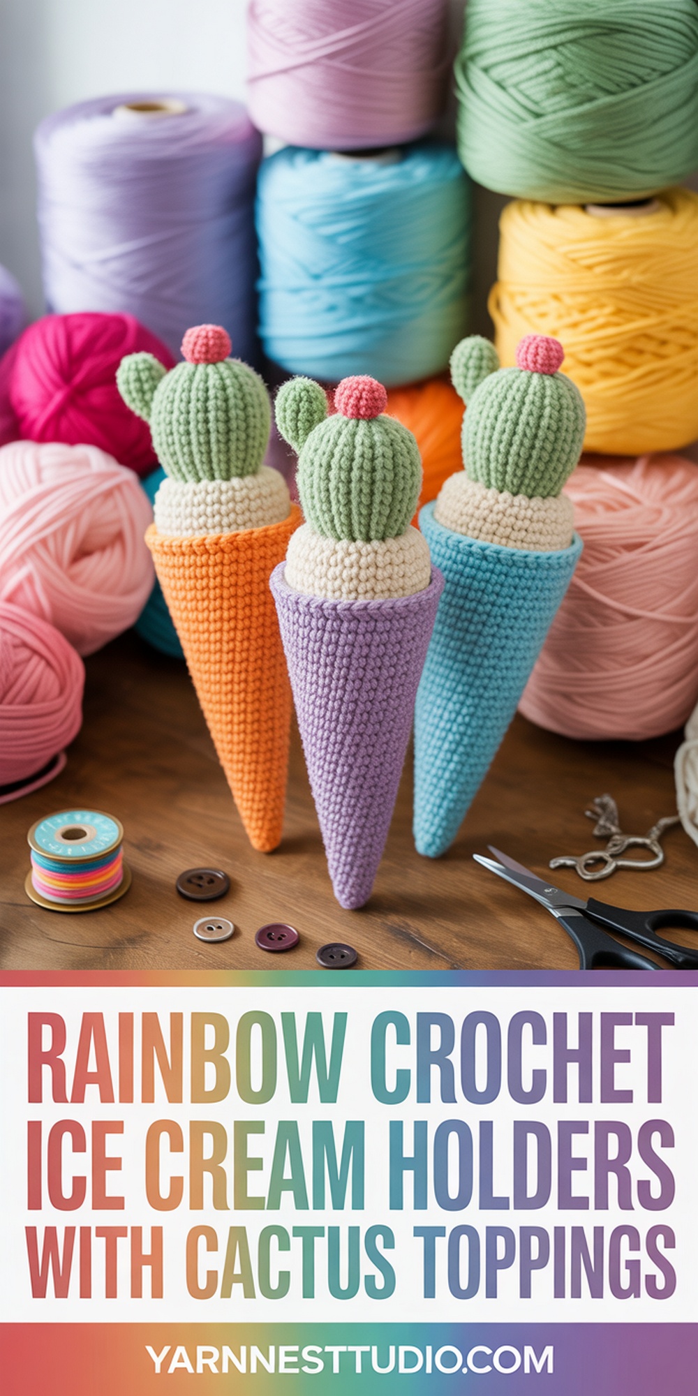 Rainbow Crochet Ice Cream Holders with Cactus Toppings