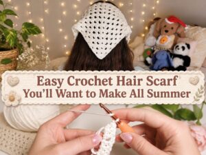 Easy Crochet Hair Scarf You’ll Want to Make All Summer1