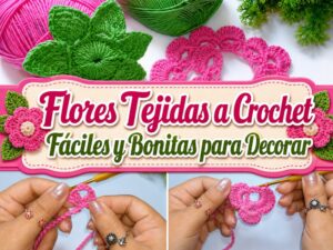 Flores Tejidas a Crochet Fáciles y Bonitas para Decorar1