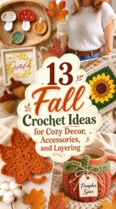 13 Fall Crochet Ideas for Cozy Decor, Accessories, and Layering
