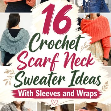 Crochet Scarf Neck Sweater Ideas With Sleeves and Wraps