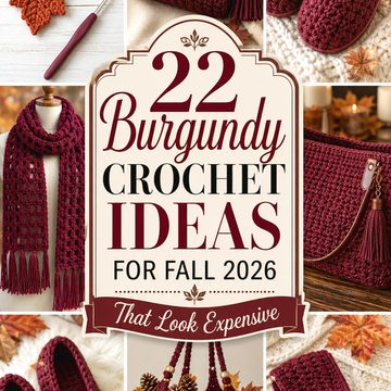 Burgundy Crochet Ideas for Fall That Look Expensive
