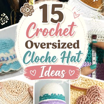 Crochet Oversized Cloche Hat Ideas