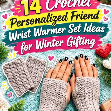 14 Crochet Personalized Friend Wrist Warmer Set Ideas for Winter Gifting
