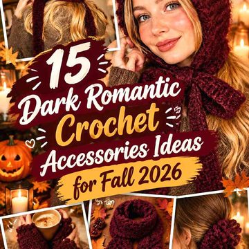 15 Dark Romantic Crochet Accessories Ideas for Fall 2026
