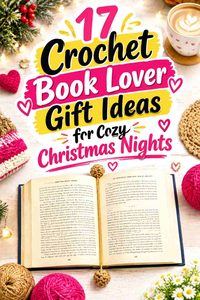 17 Crochet Book Lover Gift Ideas for Cozy Christmas Nights