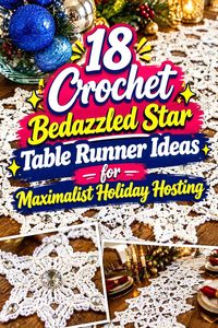 18 Crochet Bedazzled Star Table Runner Ideas for Maximalist Holiday Hosting