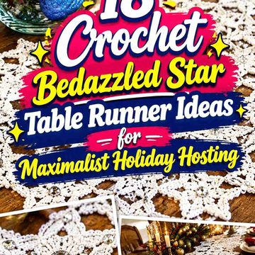 18 Crochet Bedazzled Star Table Runner Ideas for Maximalist Holiday Hosting