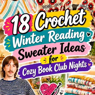 19 Crochet Winter Reading Sweater Ideas for Cozy Book Club Nights