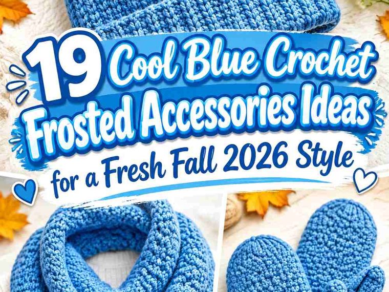 19 Cool Blue Crochet Frosted Accessories Ideas for a Fresh Fall 2026 Style